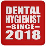 Dental Hygienist Since 2018 - Drink Coaster