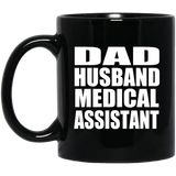 Dad Husband Medical Assistant - 11oz Coffee Mug Black