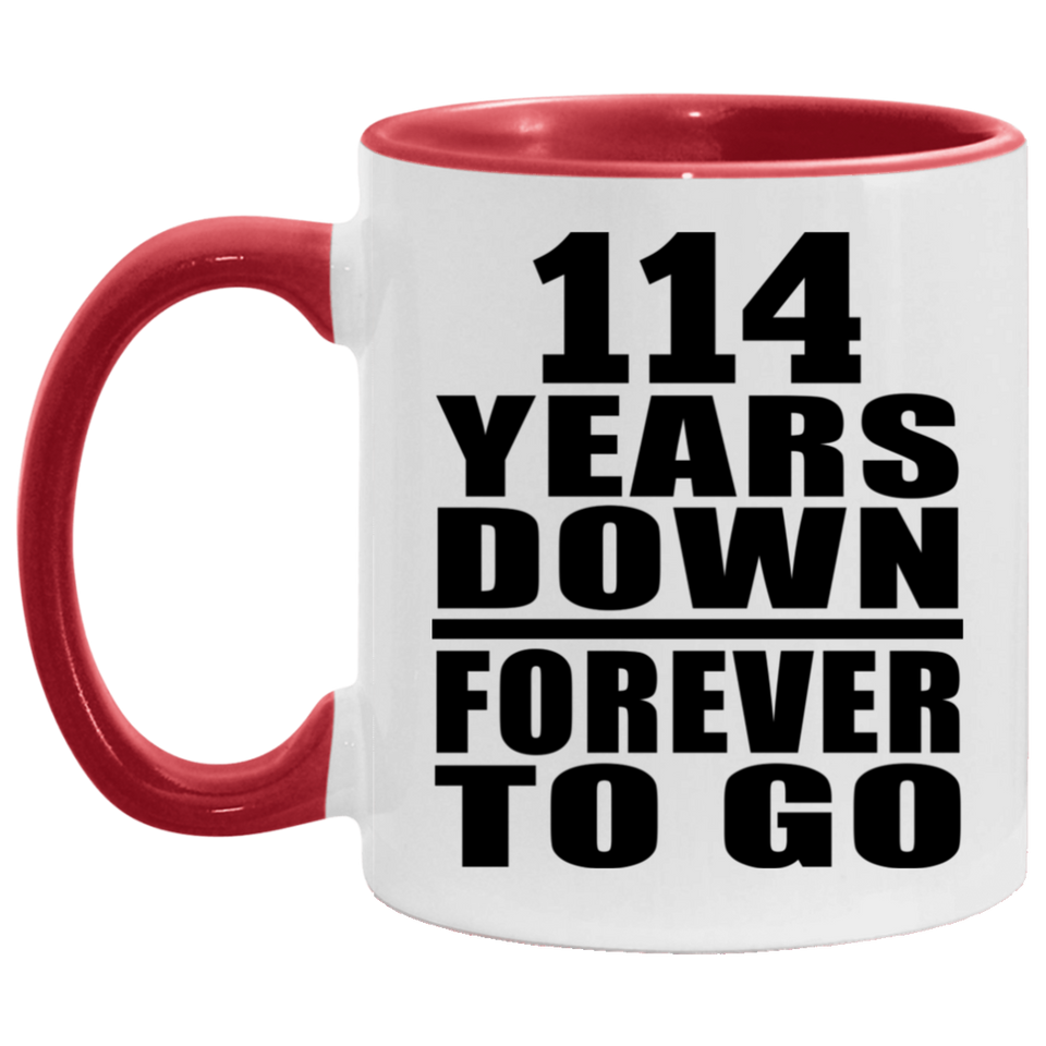 114th Anniversary 114 Years Down Forever to Go - 11oz Accent Mug Red