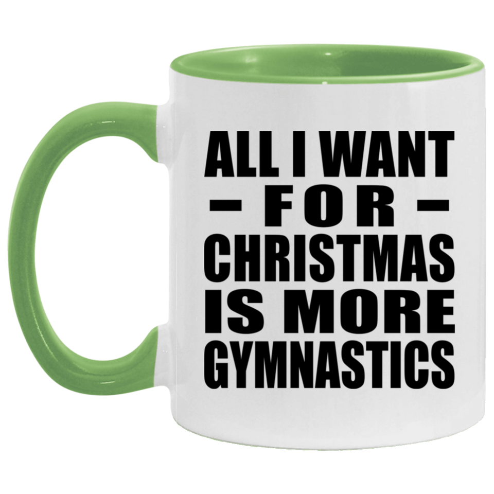 All I Want For Christmas Is More Gymnastics - 11oz Accent Mug Green