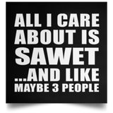 All I Care About Is Sawet - Poster Square