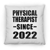 Physical Therapist Since 2022 - Throw Pillow