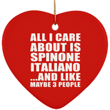 All I Care About Is Spinone Italiano - Heart Ornament
