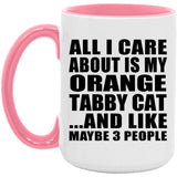 All I Care About Is My Orange Tabby Cat - 15oz Accent Mug Pink