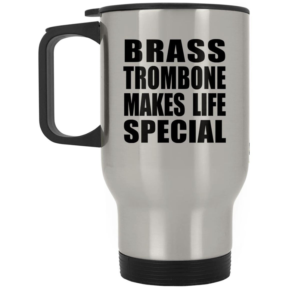 Brass Trombone Makes Life Special - Travel Mug Silver