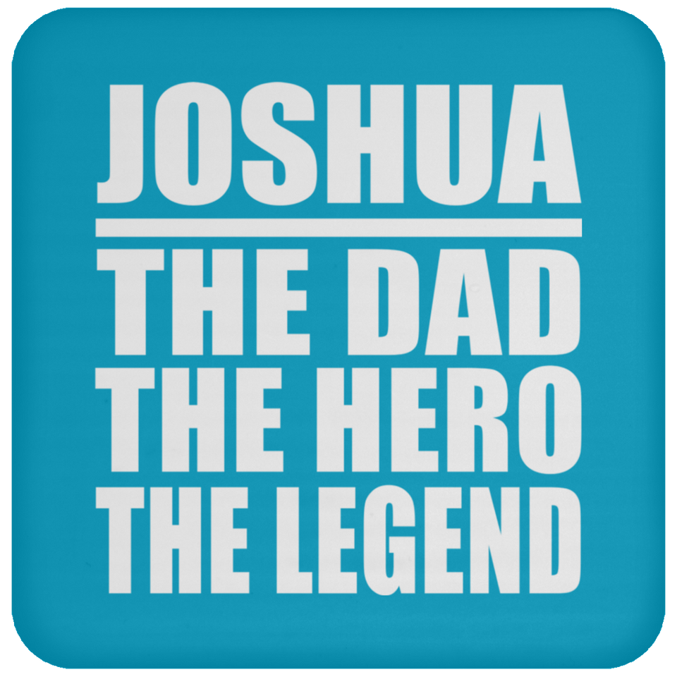 Joshua The Dad The Hero The Legend - Drink Coaster