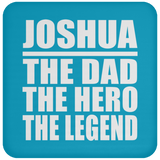 Joshua The Dad The Hero The Legend - Drink Coaster