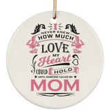 How Much Love Could Hold Until Called Me Mom - Circle Ornament