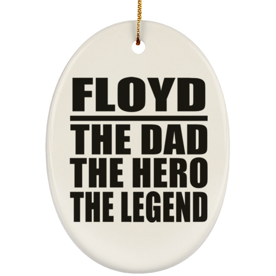 Floyd The Dad The Hero The Legend - Oval Ornament