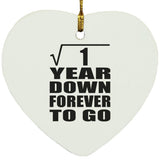 1st Anniversary Square Root of 1 Year Down Forever To Go - Heart Ornament