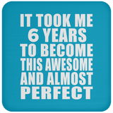 6th Birthday Took 6 Years To Become Awesome & Perfect - Drink Coaster