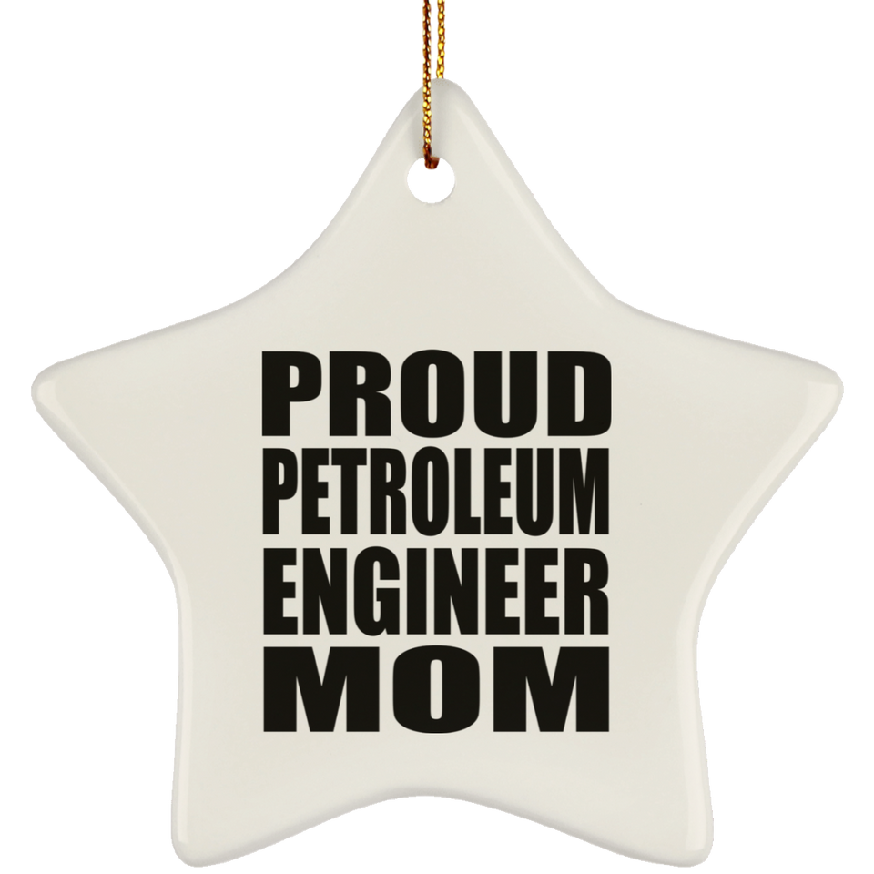 Proud Petroleum Engineer Mom - Star Ornament