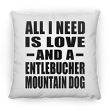 All I Need Is Love And A Entlebucher Mountain Dog - Throw Pillow