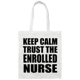 Keep Calm and Trust The Enrolled Nurse - Tote Bag White