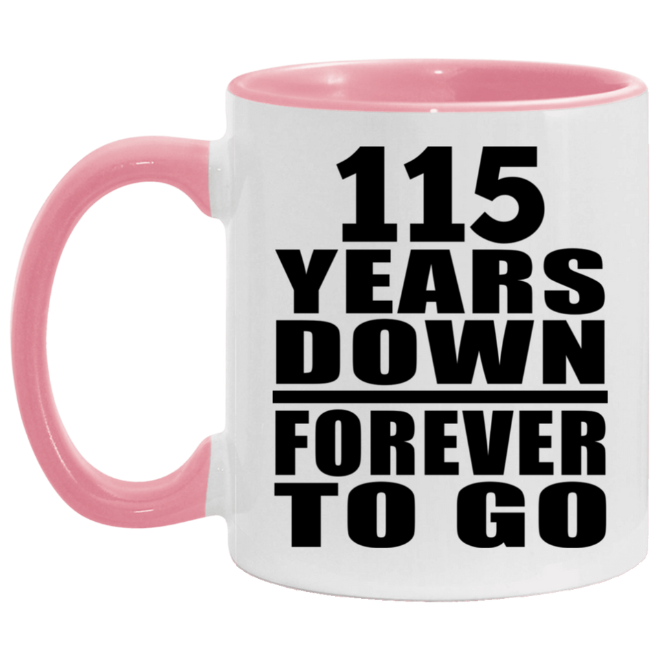 115th Anniversary 115 Years Down Forever to Go - 11oz Accent Mug Pink