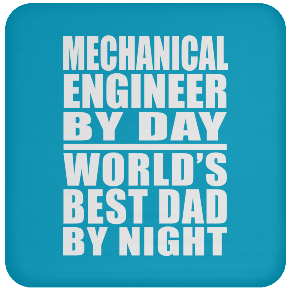 Mechanical Engineer By Day World's Best Dad By Night - Drink Coaster