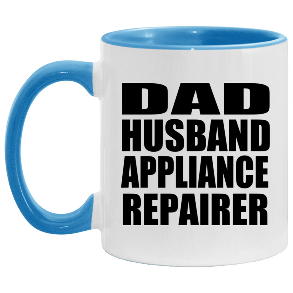 Dad Husband Appliance Repairer - 11oz Accent Mug Blue