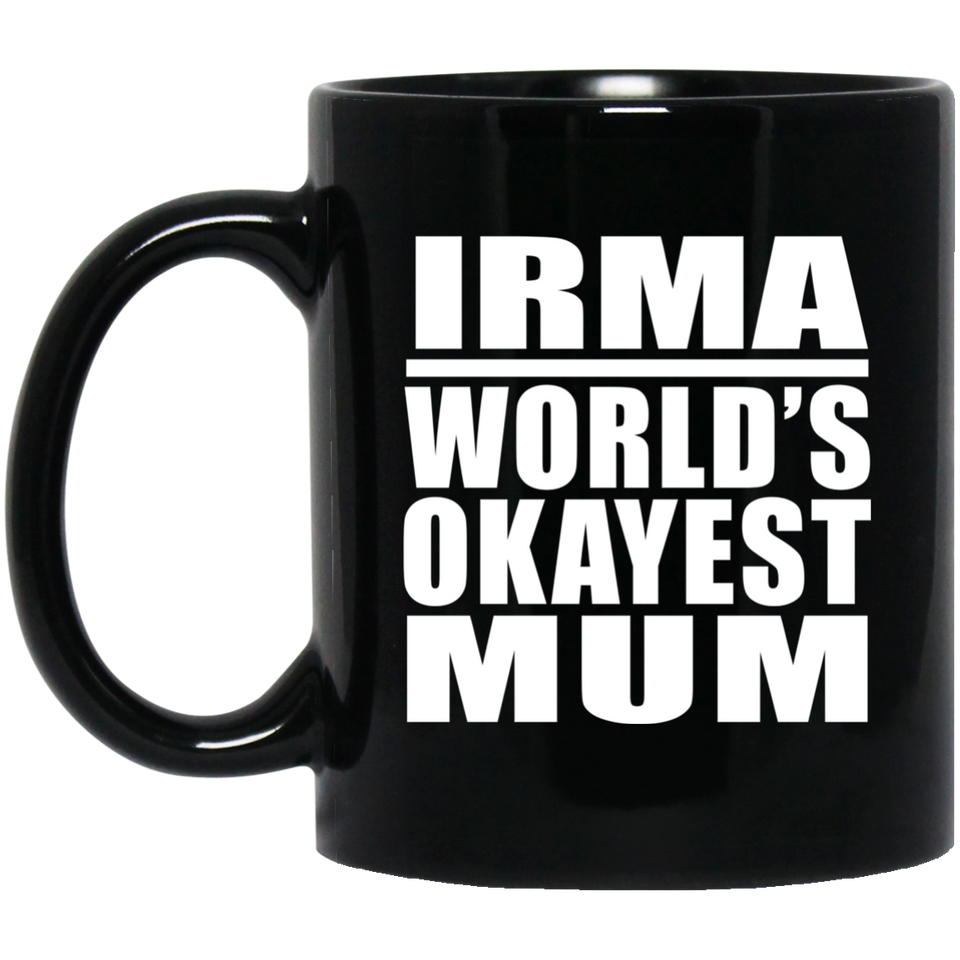 Irma World's Okayest Mum - 11 Oz Coffee Mug Black