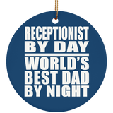 Receptionist By Day World's Best Dad By Night - Circle Ornament