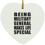 Being Military General Makes Life Special - Heart Ornament