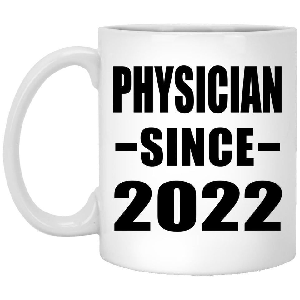 Physician Since 2022 - 11oz Coffee Mug