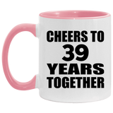 39th Anniversary Cheers To 39 Years Together - 11oz Accent Mug Pink