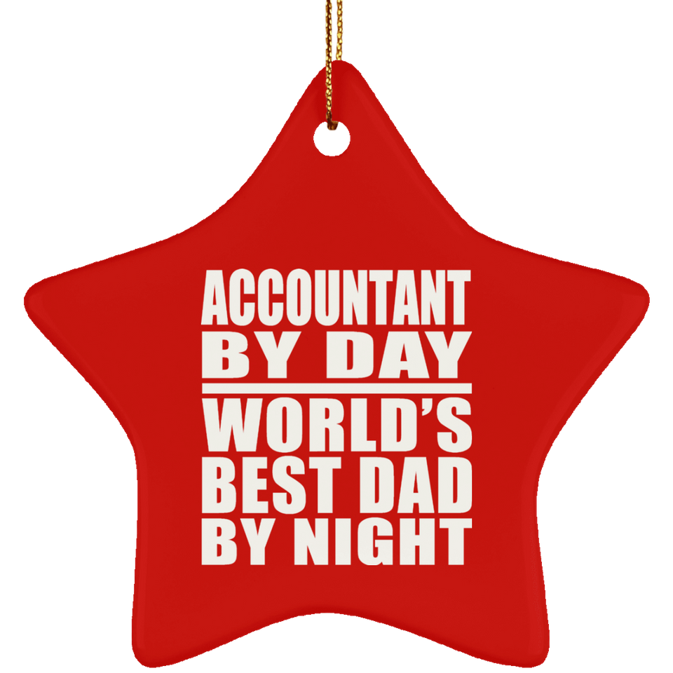 Accountant By Day World's Best Dad By Night - Star Ornament