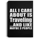 All I Care About Is Traveling - Canvas Portrait