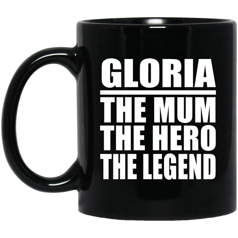 Gloria The Mum The Hero The Legend - 11 Oz Coffee Mug Black
