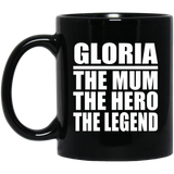 Gloria The Mum The Hero The Legend - 11 Oz Coffee Mug Black