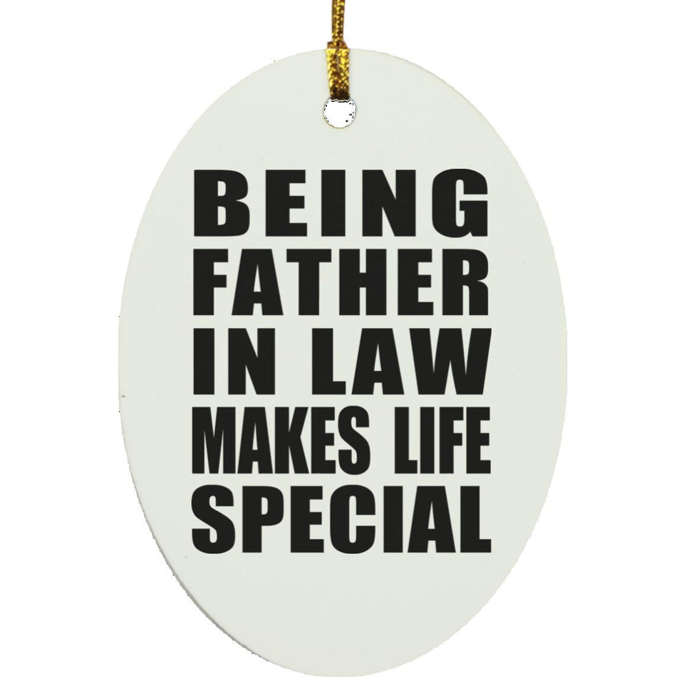 Being Father In Law Makes Life Special - Oval Ornament