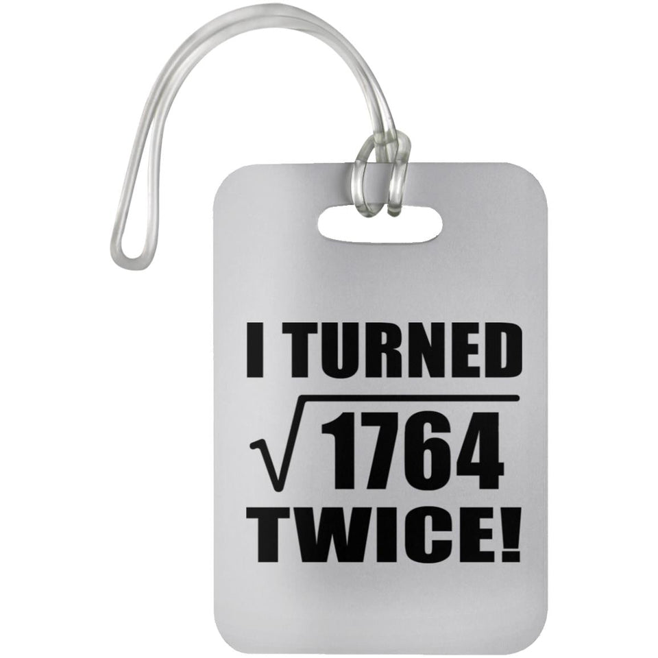 84th Birthday I Turned Square Root of 1764 Twice - Luggage Bag Tag