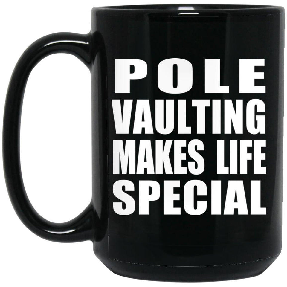 Pole Vaulting Makes Life Special - 15oz Coffee Mug Black