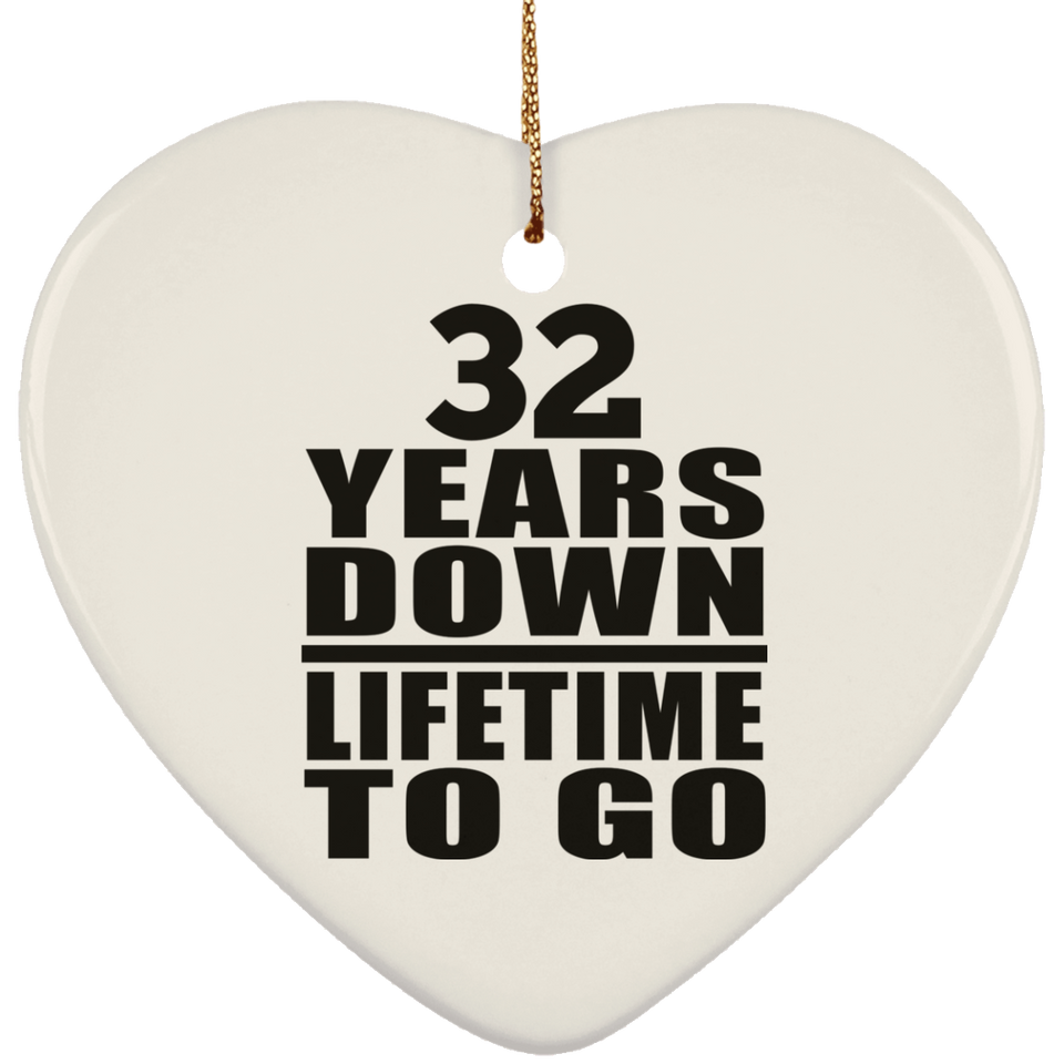32nd Anniversary 32 Years Down Lifetime To Go - Heart Ornament