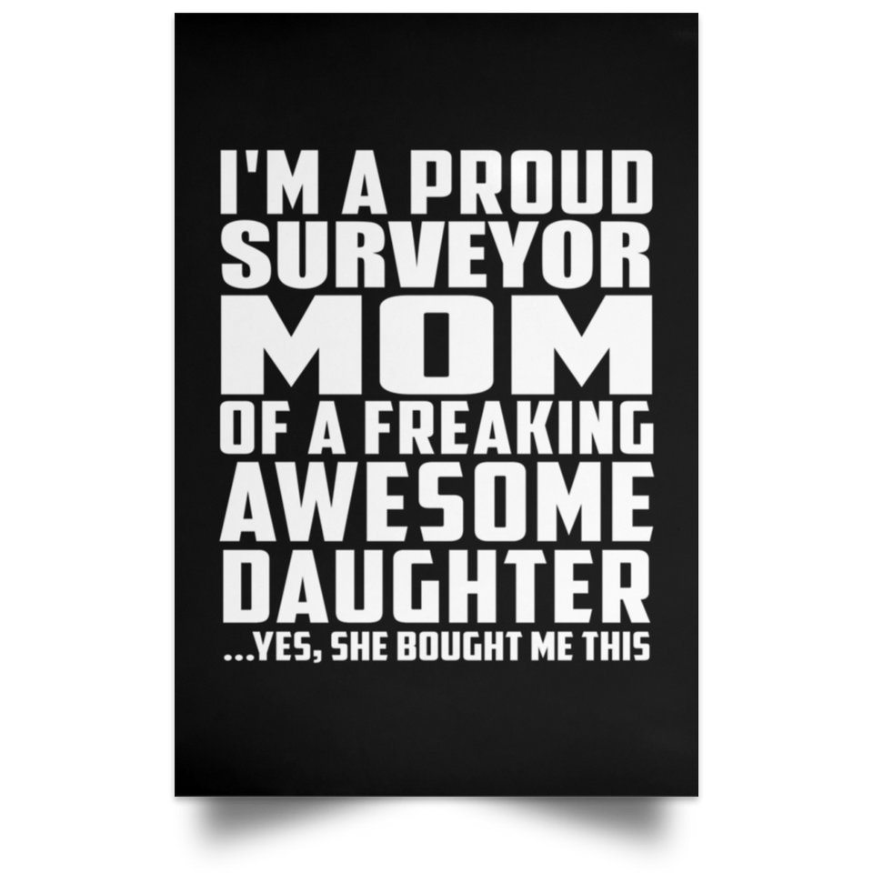 Proud Surveyor Mom Of Awesome Daughter - Poster Portrait
