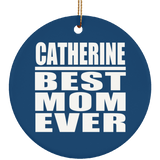 Catherine Best Mom Ever - Circle Ornament