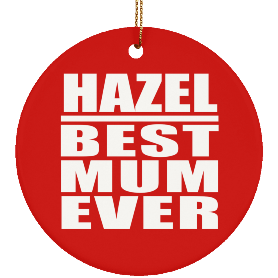 Hazel Best Mum Ever - Circle Ornament