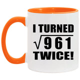 62nd Birthday I Turned Square Root of 961 Twice - 11oz Accent Mug Orange