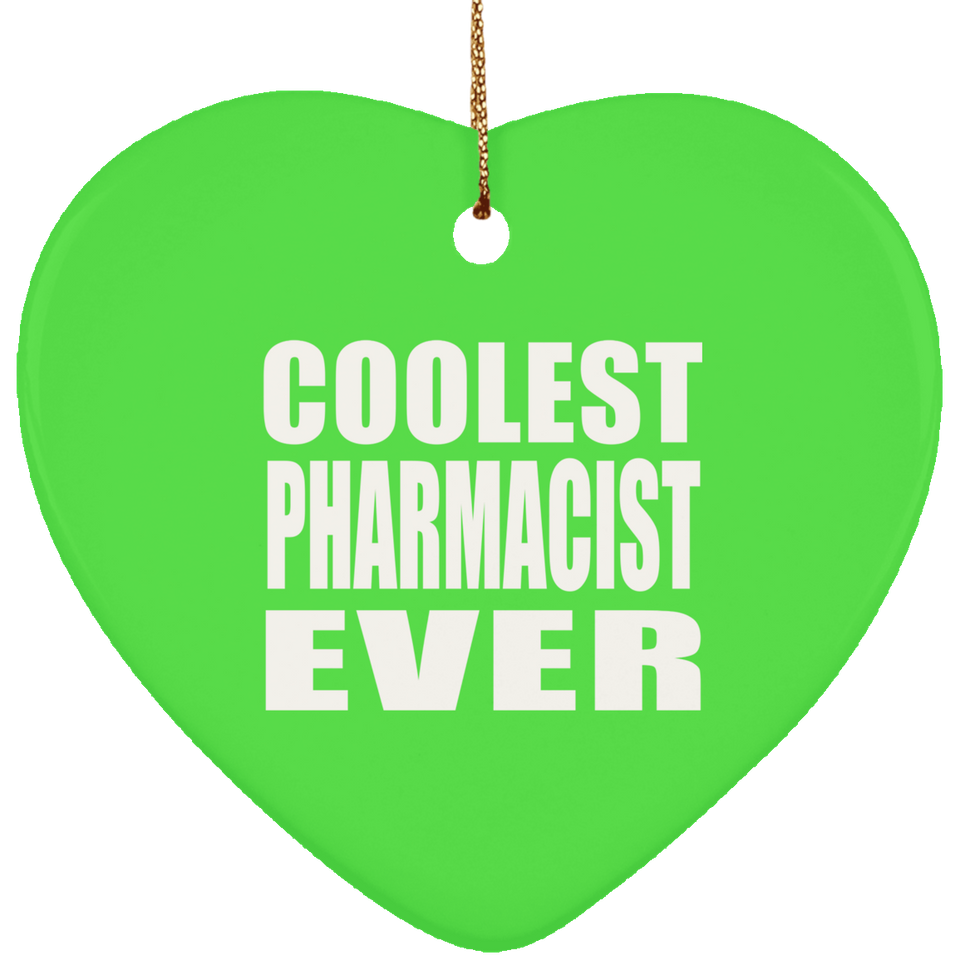 Coolest Pharmacist Ever - Heart Ornament