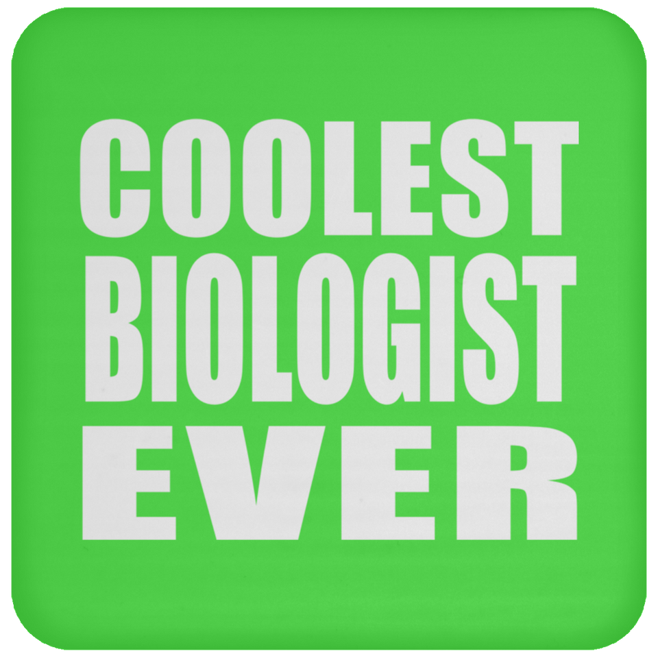 Coolest Biologist Ever - Drink Coaster