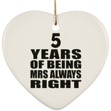 5th Anniversary 5 Years of Being Mrs Always Right - Heart Ornament
