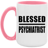 Blessed Psychiatrist - 15oz Accent Mug Pink