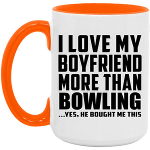 I Love My Boyfriend More Than Bowling - 15oz Accent Mug Orange