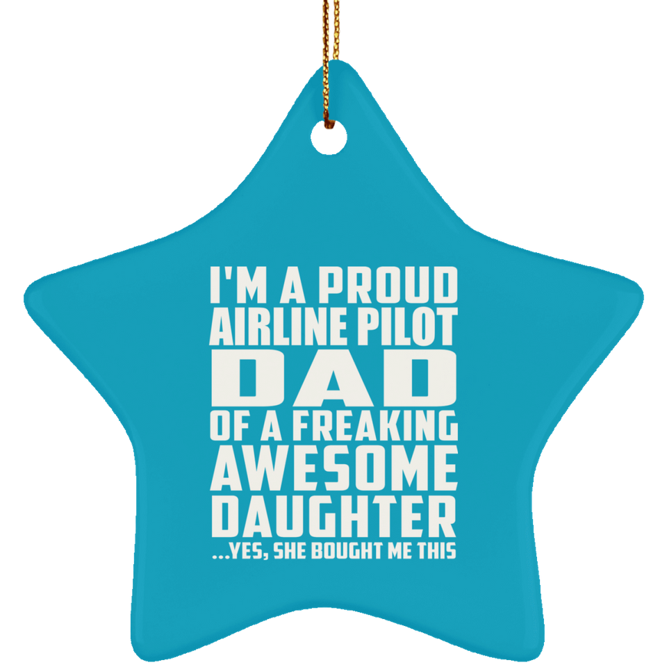 Proud Airline Pilot Dad Of Awesome Daughter - Star Ornament