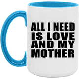 All I Need Is Love And My Mother - 15oz Accent Mug Blue