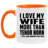 I Love My Wife More Than Tenor Horn - 11oz Accent Mug Orange