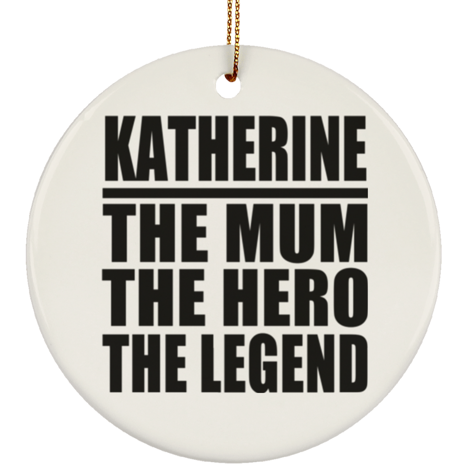 Katherine The Mum The Hero The Legend - Circle Ornament