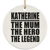 Katherine The Mum The Hero The Legend - Circle Ornament