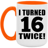 32nd Birthday I Turned 16 Twice - 15oz Accent Mug Orange