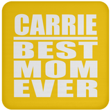 Carrie Best Mom Ever - Drink Coaster